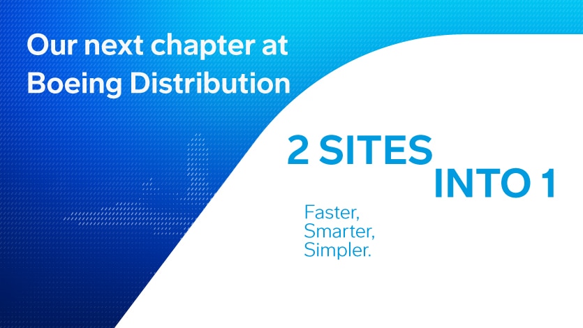 The next chapter of Boeing Distribution moving from 2 sites to 1. 