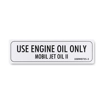 Boeing 330W0725-3 Marker-Use Engine Oil Only Mobil Jet Oil Boeing 330W0725-3 Marker-Use Engine Oil Only Mobil Jet Oil